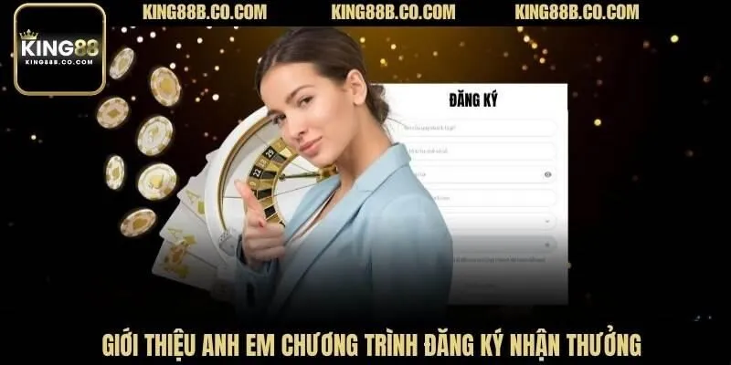 Giới thiệu anh em chương trình đăng ký nhận thưởng