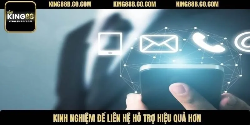 Kinh nghiệm để liên hệ hỗ trợ hiệu quả hơn