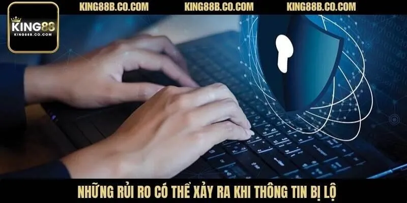 Những rủi ro có thể xảy ra khi thông tin bị lộ