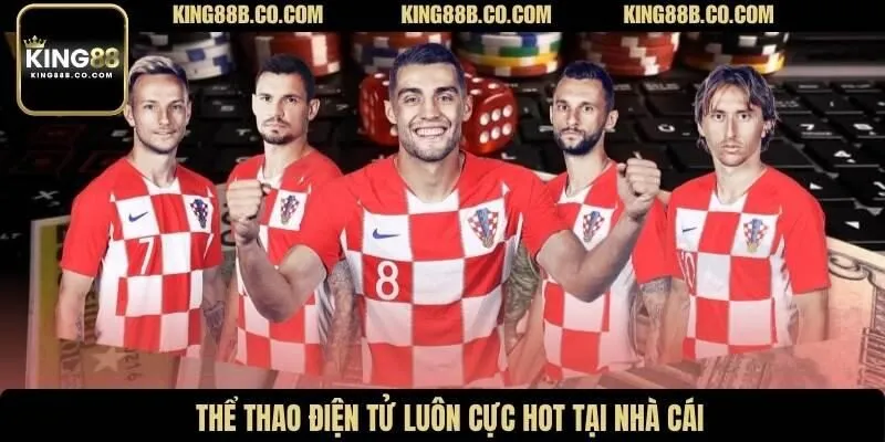 Thể thao điện tử luôn cực hot tại nhà cái