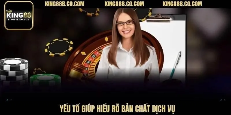 Yếu tố giúp hiểu rõ bản chất dịch vụ